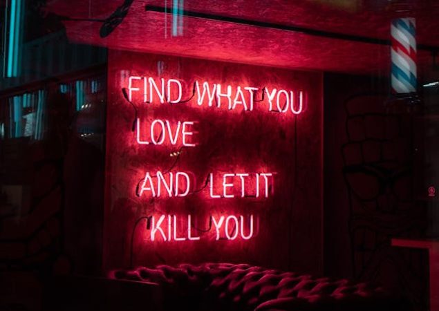 Neon sign - 'find what you love and let it kill you'